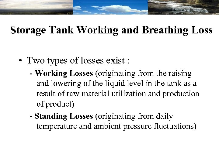 Storage Tank Working and Breathing Loss • Two types of losses exist : -