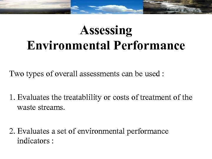 Assessing Environmental Performance Two types of overall assessments can be used : 1. Evaluates