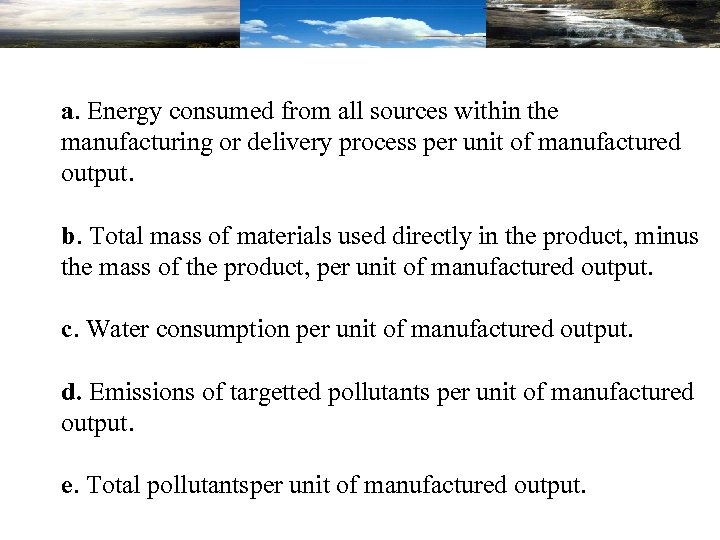 a. Energy consumed from all sources within the manufacturing or delivery process per unit