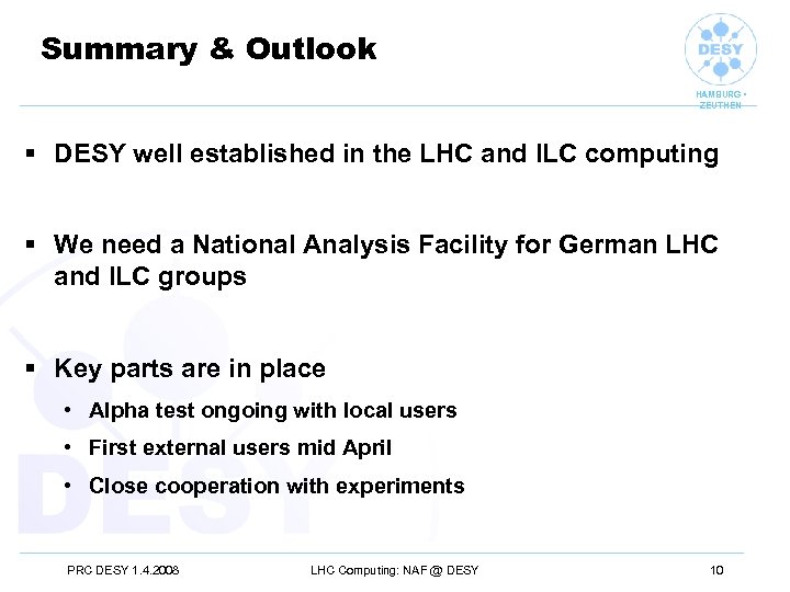 Summary & Outlook HAMBURG • ZEUTHEN § DESY well established in the LHC and