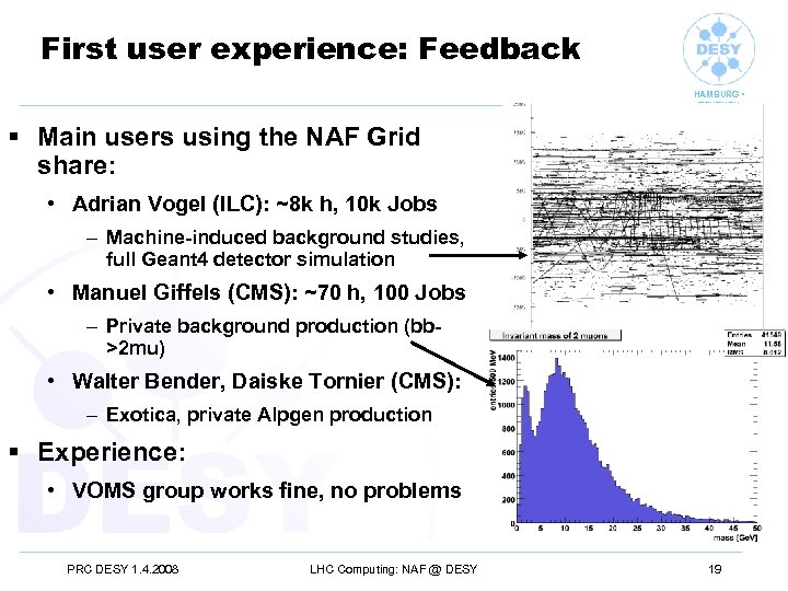 First user experience: Feedback HAMBURG • ZEUTHEN § Main users using the NAF Grid