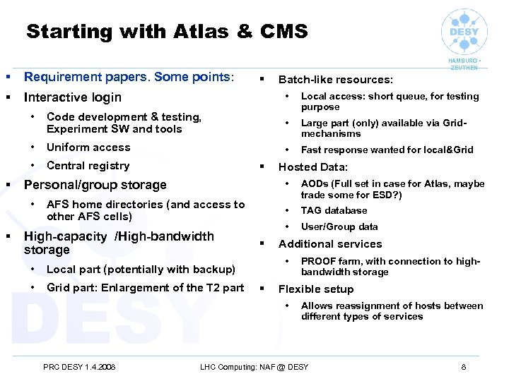 Starting with Atlas & CMS § Requirement papers. Some points: § HAMBURG • ZEUTHEN