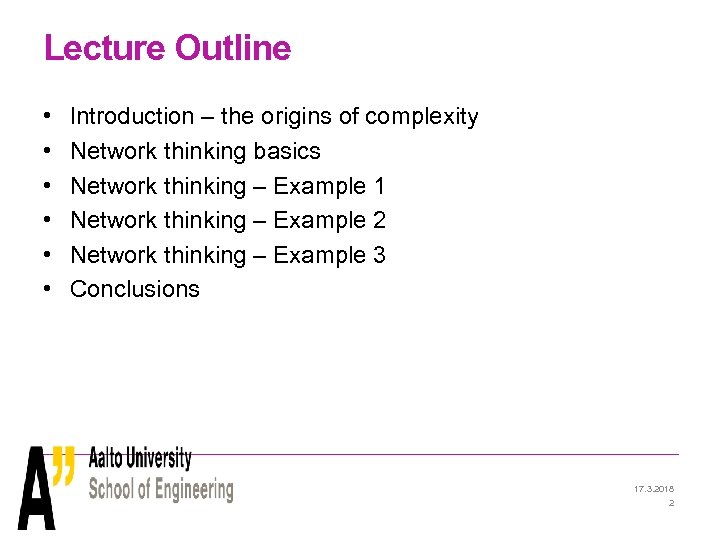Lecture Outline • • • Introduction – the origins of complexity Network thinking basics