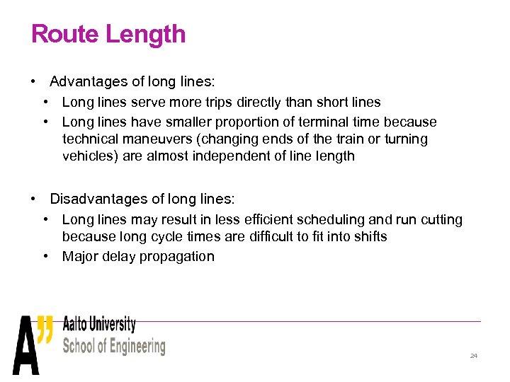 Route Length • Advantages of long lines: • Long lines serve more trips directly