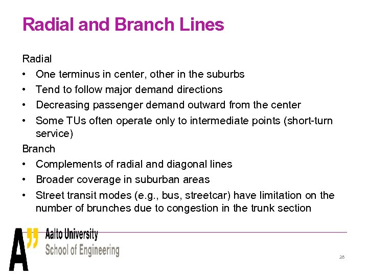 Radial and Branch Lines Radial • One terminus in center, other in the suburbs