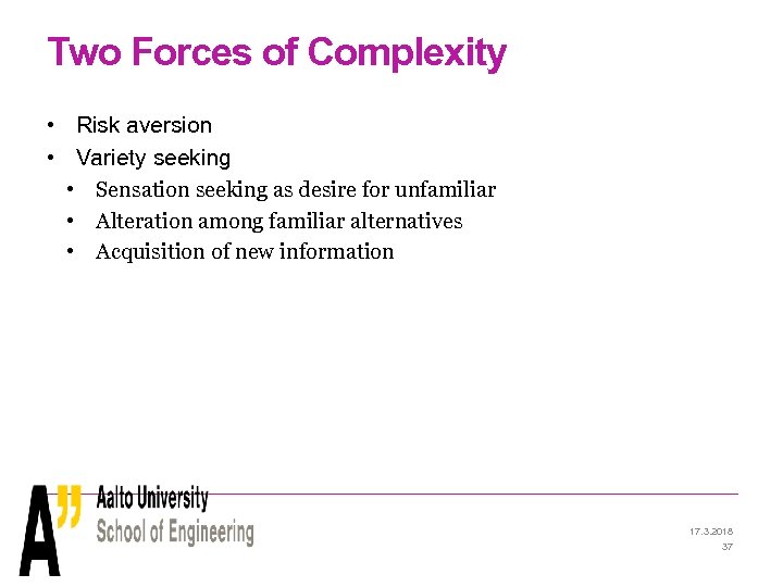 Two Forces of Complexity • Risk aversion • Variety seeking • Sensation seeking as