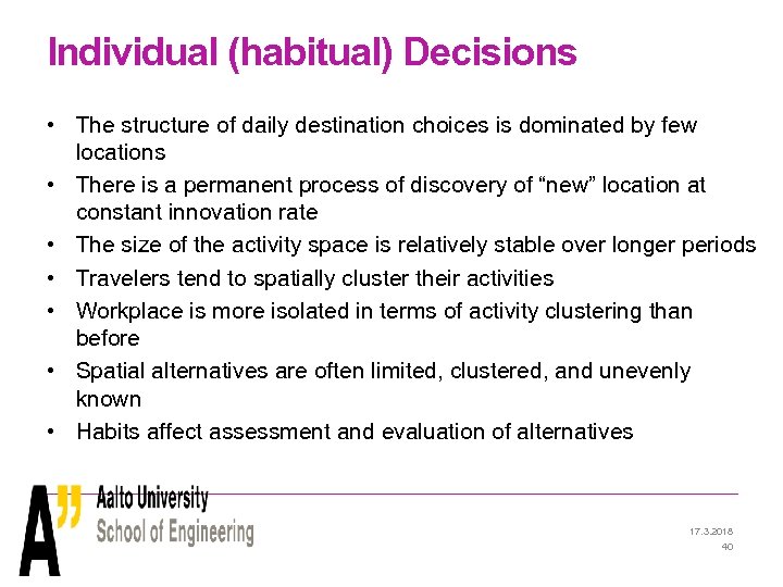 Individual (habitual) Decisions • The structure of daily destination choices is dominated by few
