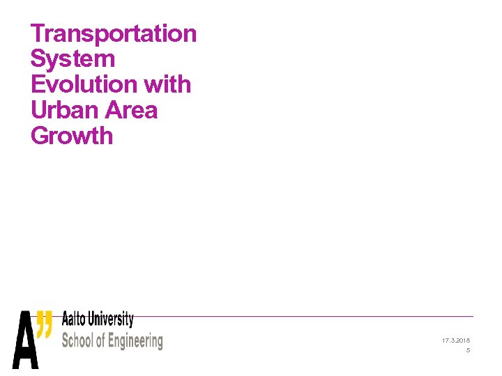 Transportation System Evolution with Urban Area Growth 17. 3. 2018 5 