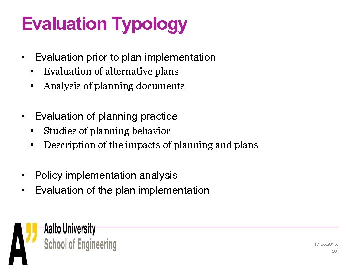 Evaluation Typology • Evaluation prior to plan implementation • Evaluation of alternative plans •