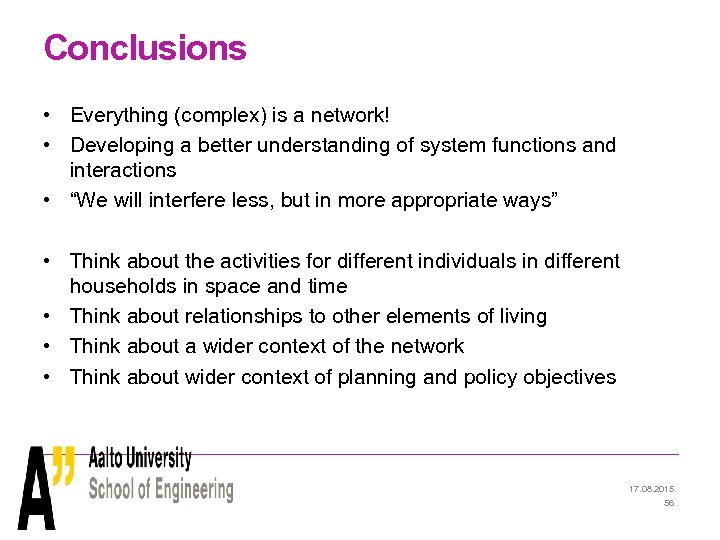 Conclusions • Everything (complex) is a network! • Developing a better understanding of system