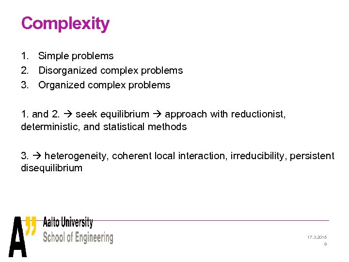 Complexity 1. Simple problems 2. Disorganized complex problems 3. Organized complex problems 1. and