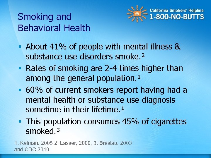 Smoking and Behavioral Health § About 41% of people with mental illness & substance