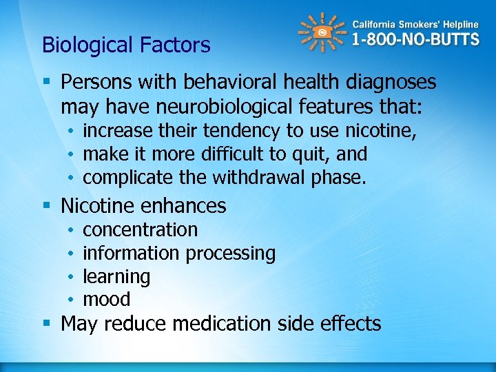 Biological Factors § Persons with behavioral health diagnoses may have neurobiological features that: •
