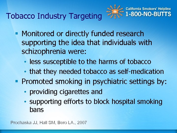 Tobacco Industry Targeting § Monitored or directly funded research supporting the idea that individuals