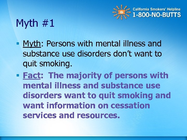 Myth #1 § Myth: Persons with mental illness and substance use disorders don’t want