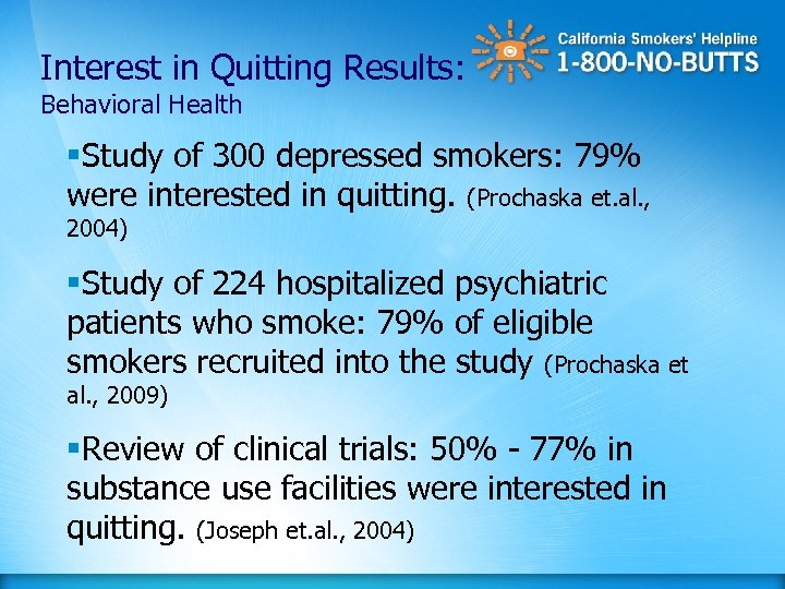 Interest in Quitting Results: Behavioral Health §Study of 300 depressed smokers: 79% were interested