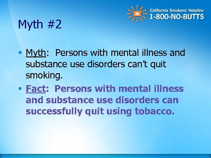 Myth #2 § Myth: Persons with mental illness and substance use disorders can’t quit
