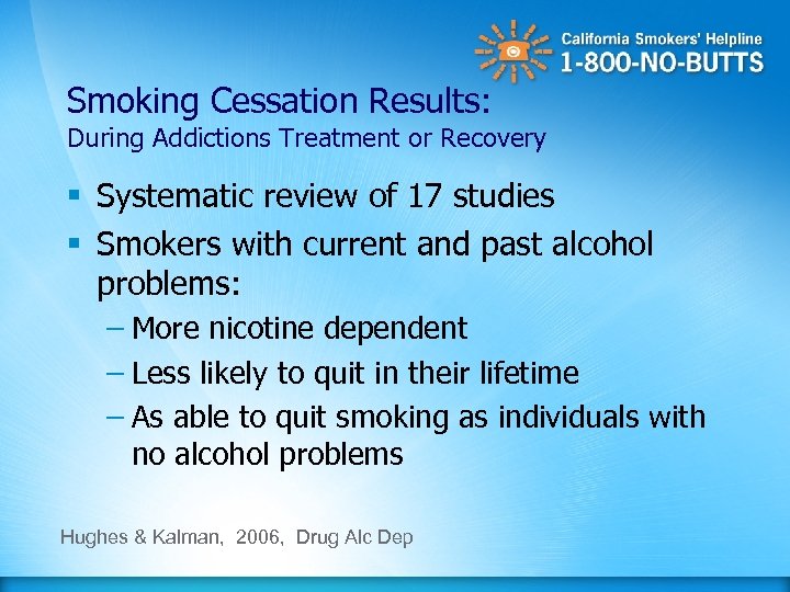 Smoking Cessation Results: During Addictions Treatment or Recovery § Systematic review of 17 studies