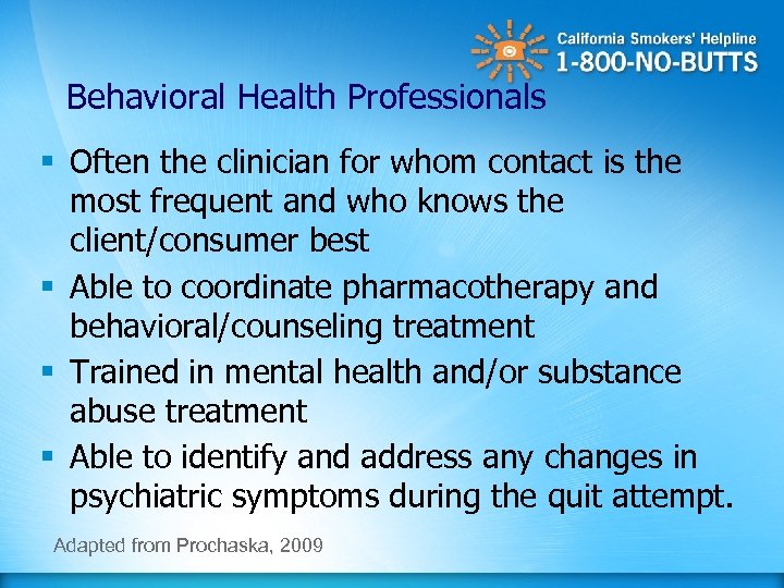 Behavioral Health Professionals § Often the clinician for whom contact is the most frequent