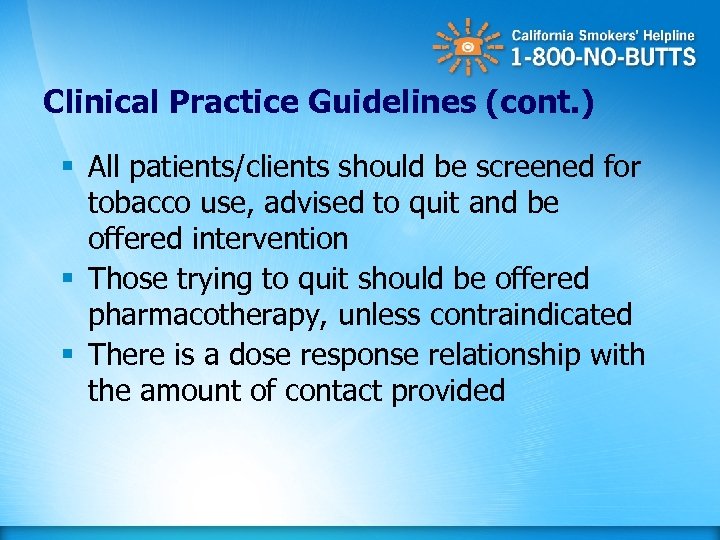 Clinical Practice Guidelines (cont. ) § All patients/clients should be screened for tobacco use,
