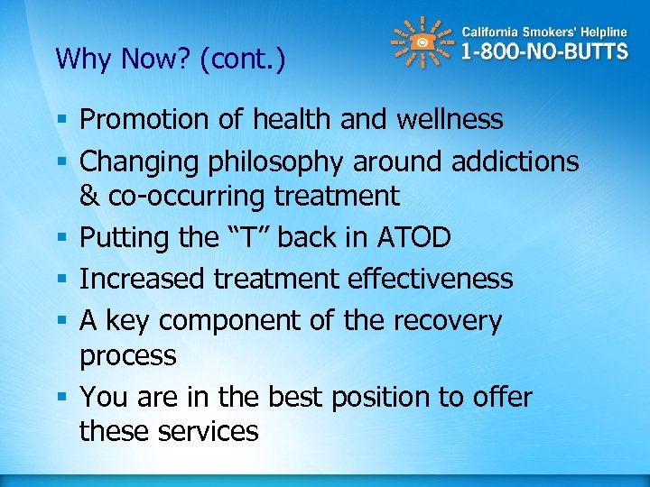 Why Now? (cont. ) § Promotion of health and wellness § Changing philosophy around