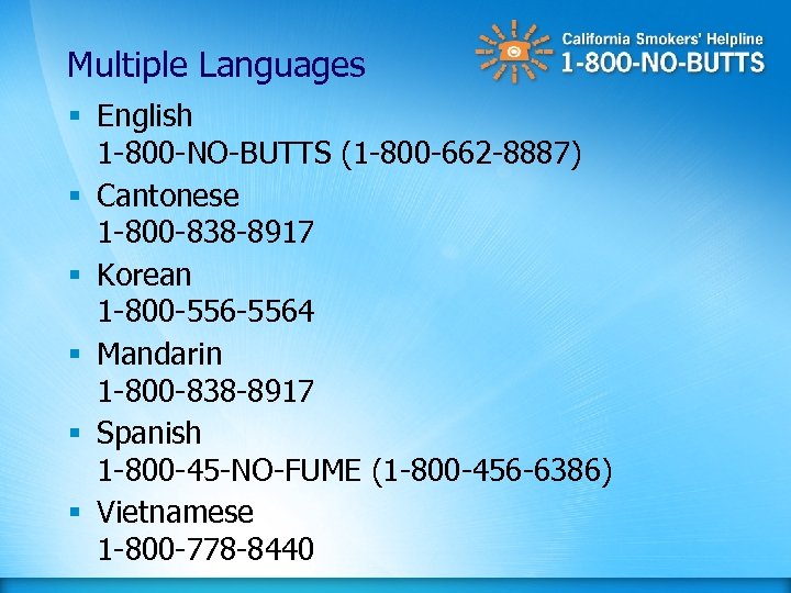 Multiple Languages § English 1 -800 -NO-BUTTS (1 -800 -662 -8887) § Cantonese 1
