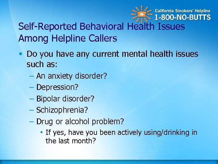 Self-Reported Behavioral Health Issues Among Helpline Callers § Do you have any current mental