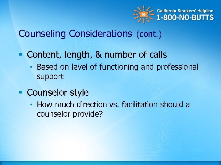 Counseling Considerations (cont. ) § Content, length, & number of calls • Based on