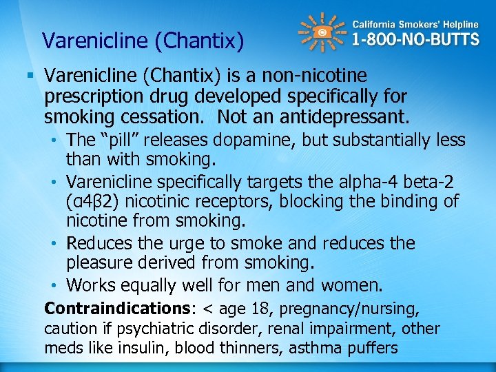 Varenicline (Chantix) § Varenicline (Chantix) is a non-nicotine prescription drug developed specifically for smoking