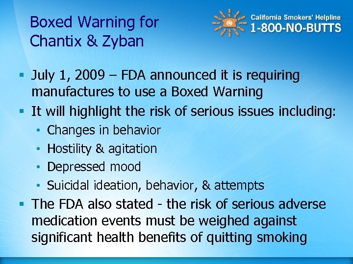 Boxed Warning for Chantix & Zyban § July 1, 2009 – FDA announced it
