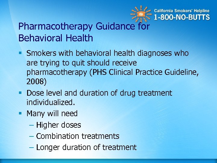 Pharmacotherapy Guidance for Behavioral Health § Smokers with behavioral health diagnoses who are trying