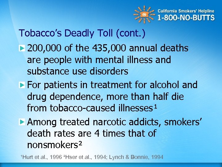 Tobacco’s Deadly Toll (cont. ) 200, 000 of the 435, 000 annual deaths are