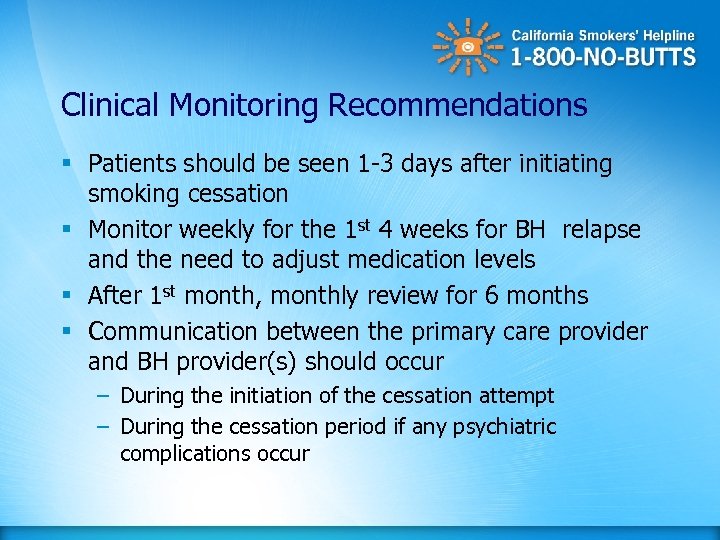 Clinical Monitoring Recommendations § Patients should be seen 1 -3 days after initiating smoking