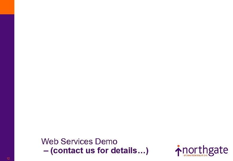 Web Services Demo – (contact us for details…) 12 