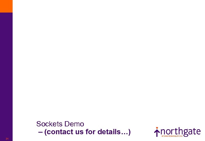 Sockets Demo – (contact us for details…) 31 