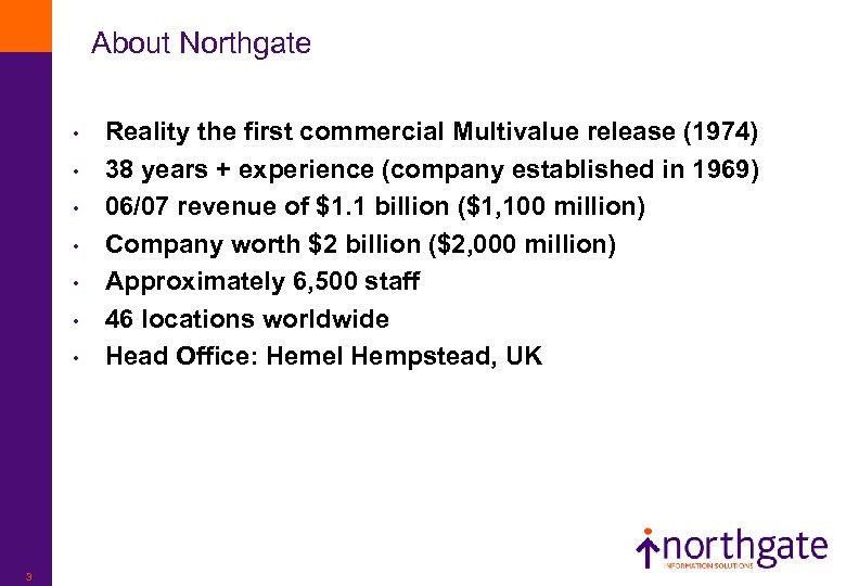 About Northgate • • 3 Reality the first commercial Multivalue release (1974) 38 years