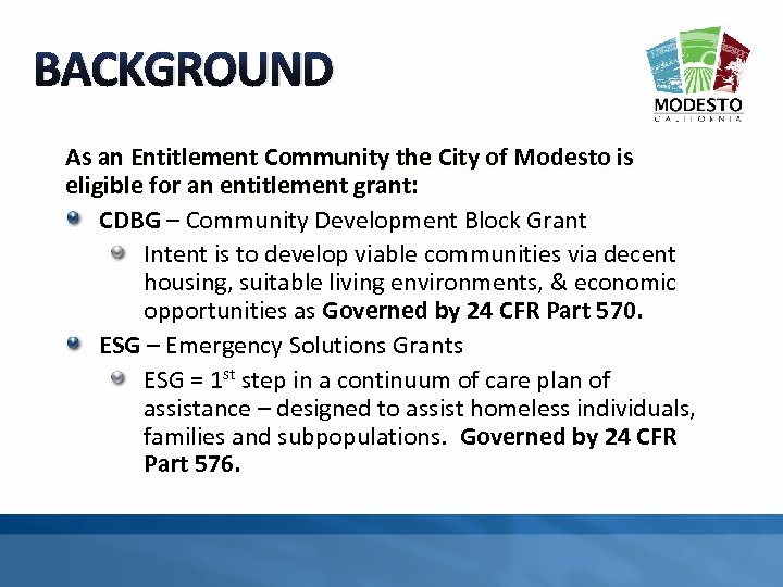 BACKGROUND As an Entitlement Community the City of Modesto is eligible for an entitlement