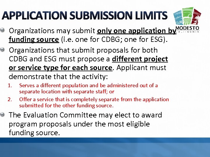 APPLICATION SUBMISSION LIMITS Organizations may submit only one application by funding source (i. e.
