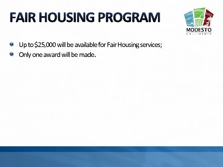 FAIR HOUSING PROGRAM Up to $25, 000 will be available for Fair Housing services;