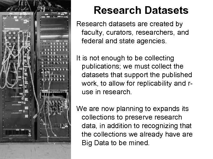 Research Datasets Research datasets are created by faculty, curators, researchers, and federal and state