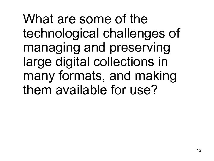 What are some of the technological challenges of managing and preserving large digital collections