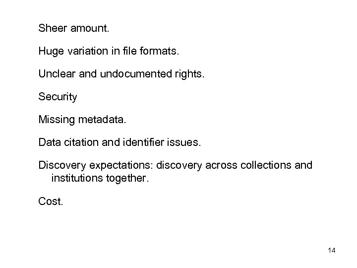 Sheer amount. Huge variation in file formats. Unclear and undocumented rights. Security Missing metadata.