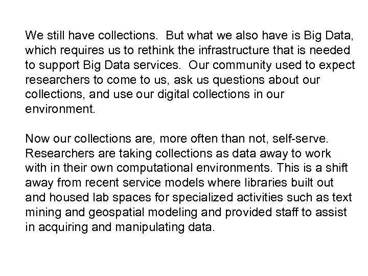 We still have collections. But what we also have is Big Data, which requires