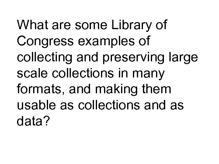 What are some Library of Congress examples of collecting and preserving large scale collections