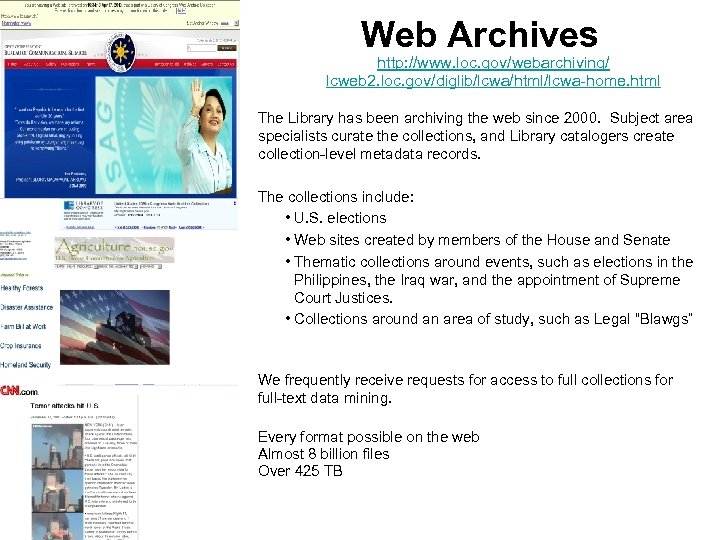 Web Archives http: //www. loc. gov/webarchiving/ lcweb 2. loc. gov/diglib/lcwa/html/lcwa-home. html The Library has