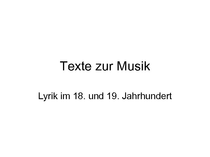 Texte zur Musik Lyrik im 18. und 19. Jahrhundert 