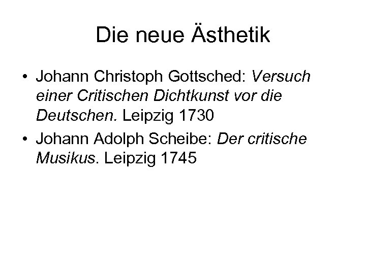 Die neue Ästhetik • Johann Christoph Gottsched: Versuch einer Critischen Dichtkunst vor die Deutschen.