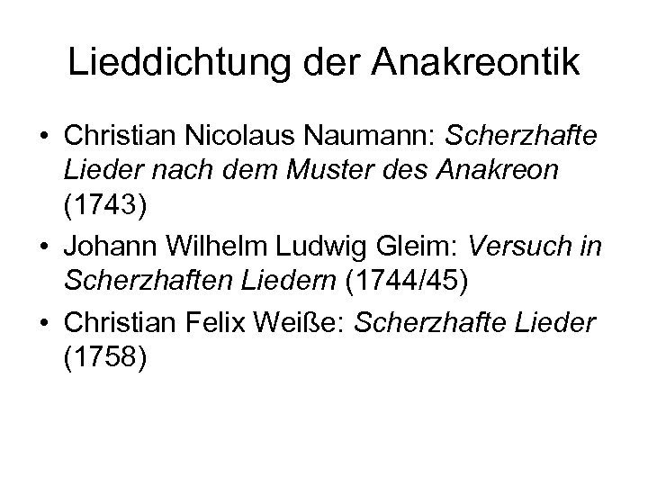 Lieddichtung der Anakreontik • Christian Nicolaus Naumann: Scherzhafte Lieder nach dem Muster des Anakreon