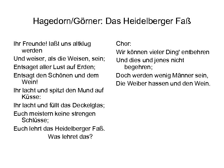 Hagedorn/Görner: Das Heidelberger Faß Ihr Freunde! laßt uns altklug werden Und weiser, als die