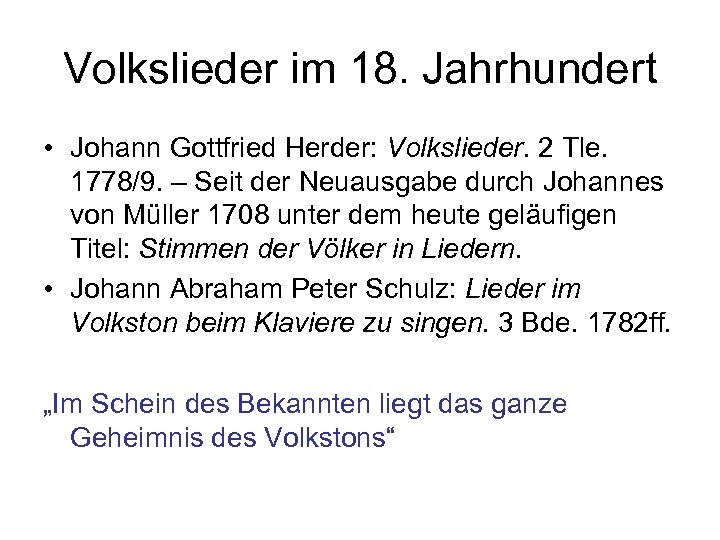 Volkslieder im 18. Jahrhundert • Johann Gottfried Herder: Volkslieder. 2 Tle. 1778/9. – Seit